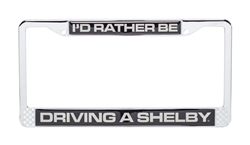 I'd Rather Be Driving a Shelby Metal License Plate Frame